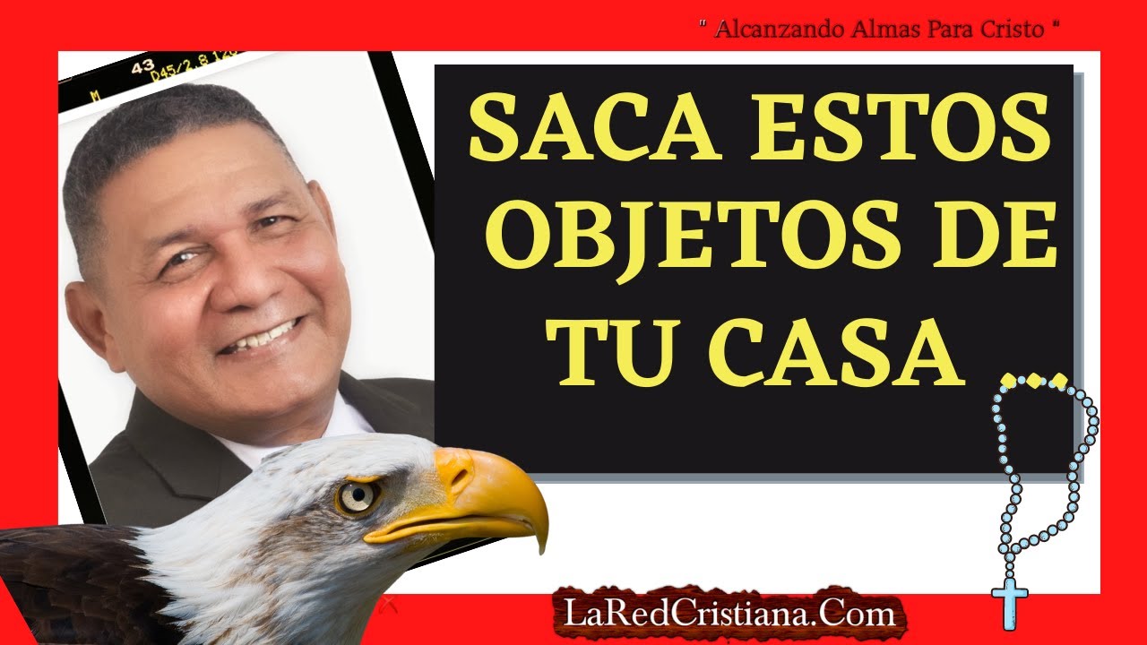 🔴 OBJETOS QUE TRAEN MALDICION  A TU  CASA  - ABREN PORTALES - ORACION AL FINAL  - LaRedCristiana.Com
