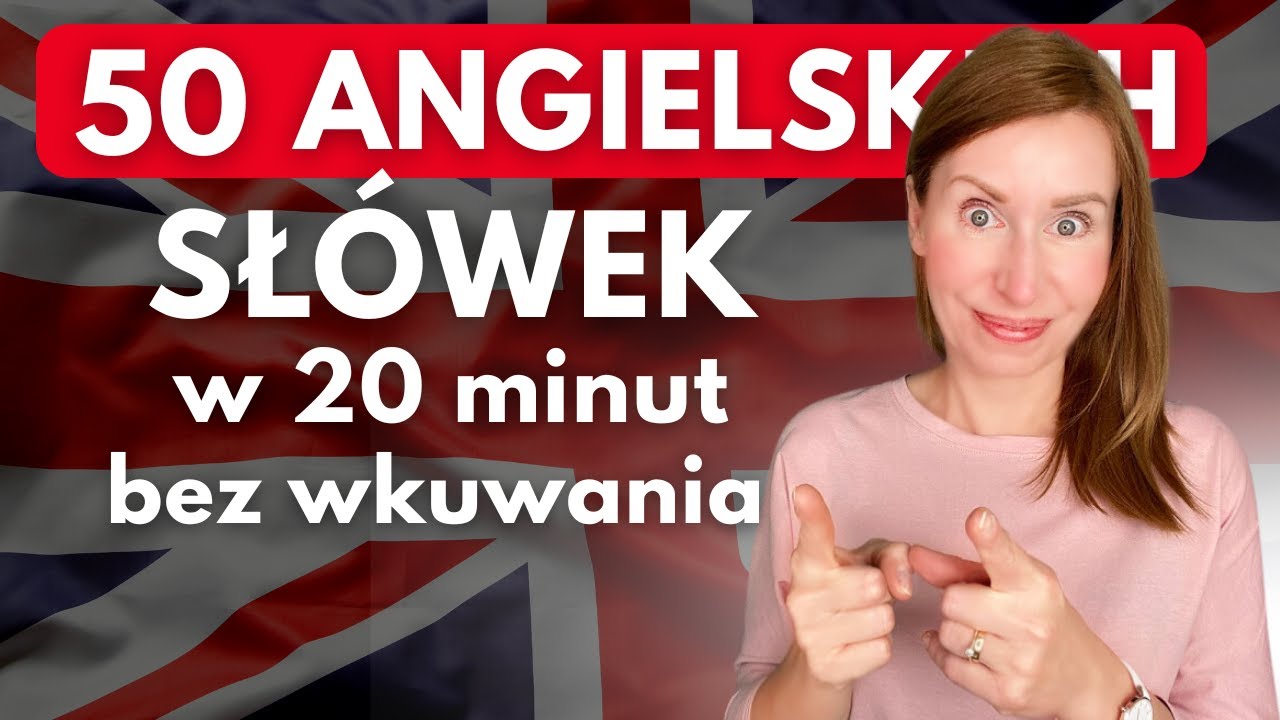 50 ANGIELSKICH SŁÓWEK w 20 minut - bez wkuwania