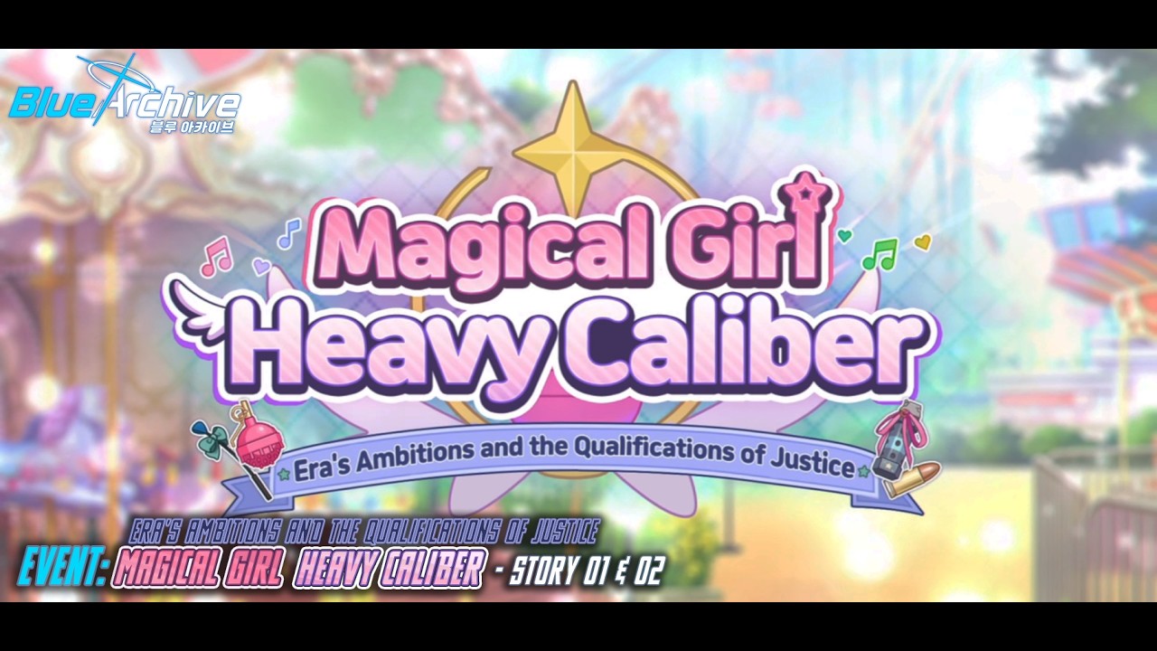 Blue Archive - Magical Girl Heavy Caliber (Event) - Story 01 & 02