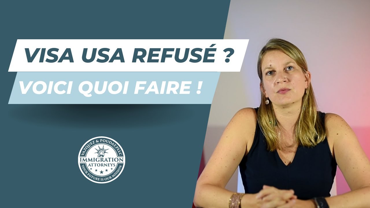 Comprendre le Refus de Visa Américain : Que Faire Ensuite ?