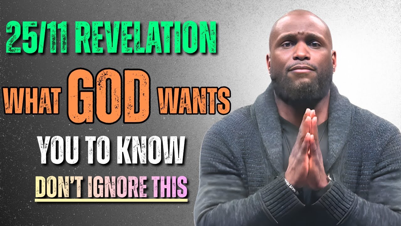 25/11 Revelation: What God Wants You to Know — Don’t Ignore This | Philip Anthony Mitchell