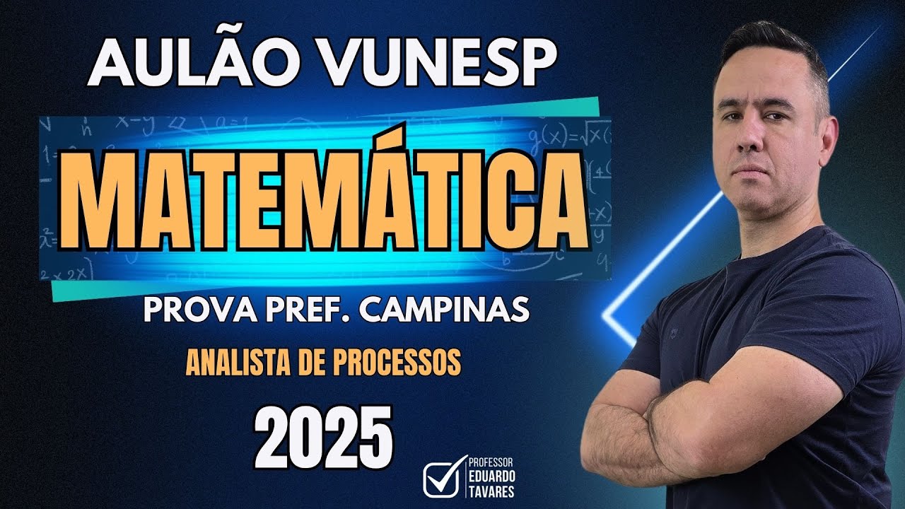 Aulão Matemática Vunesp: prova Pref. Campinas - Analista Processos 2025