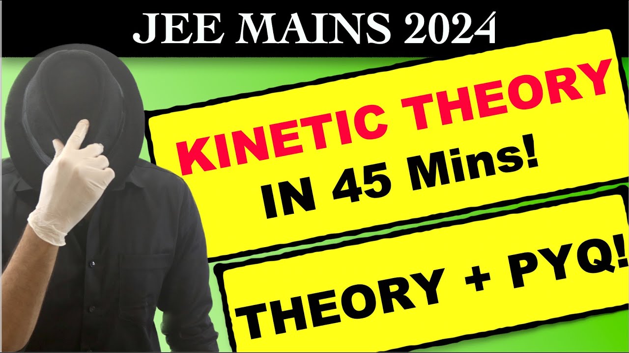 🔥 JEE MAINS DETAILED ONE SHOT: Kinetic Theory According to New Syllabus. Theory & PYQ.High Weightage