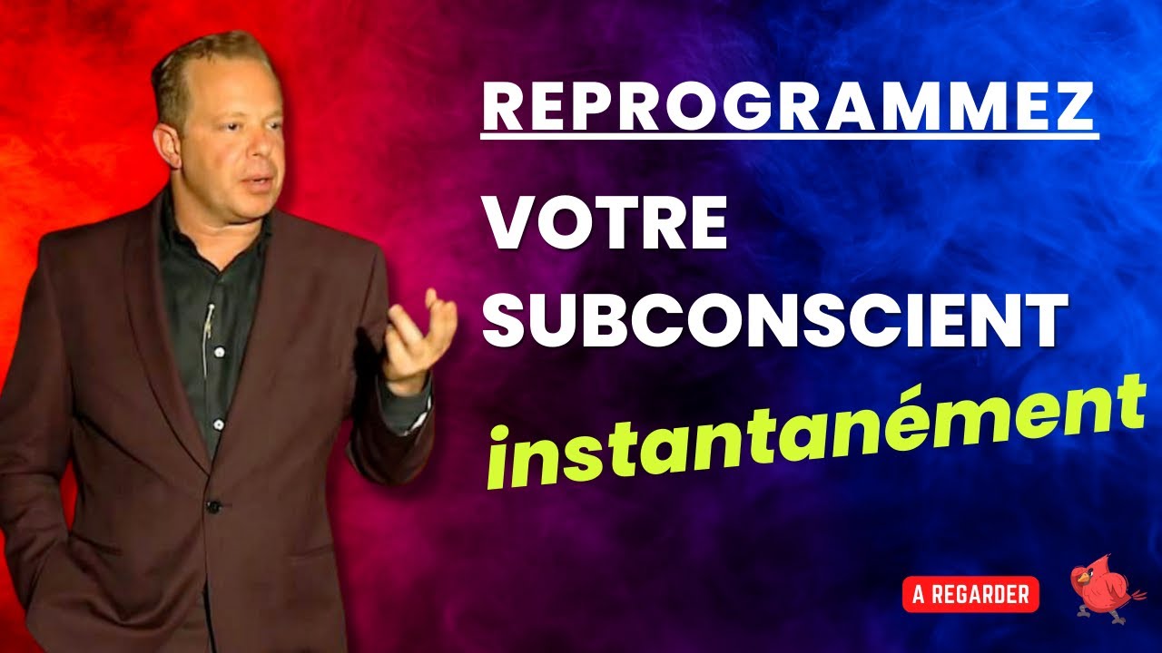 Le moyen le plus rapide de reprogrammer votre subconscient - Dr Joe Dispenza en français