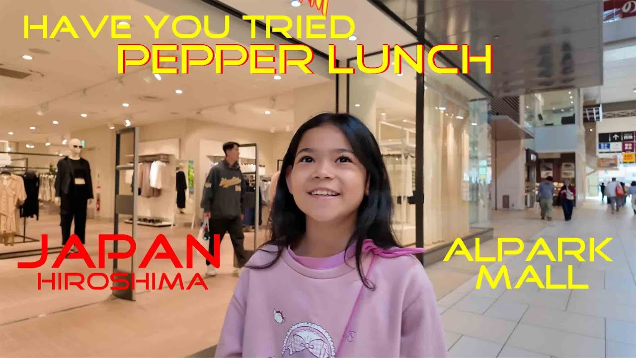 ALPARK MALL PEPPER LUNCH || HIROSHIMA JAPAN || AVA GO CHANNEL