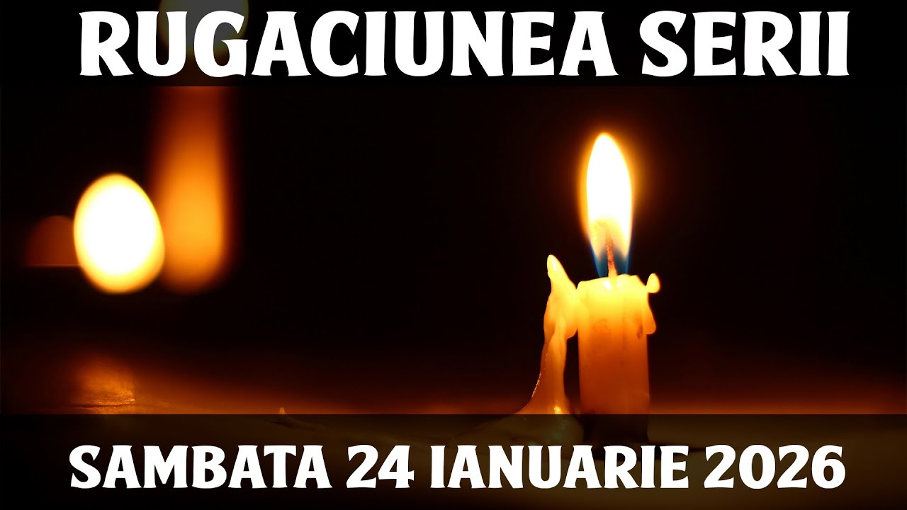 RUGACIUNEA SERII DE SAMBATA 24 IANUARIE 2026