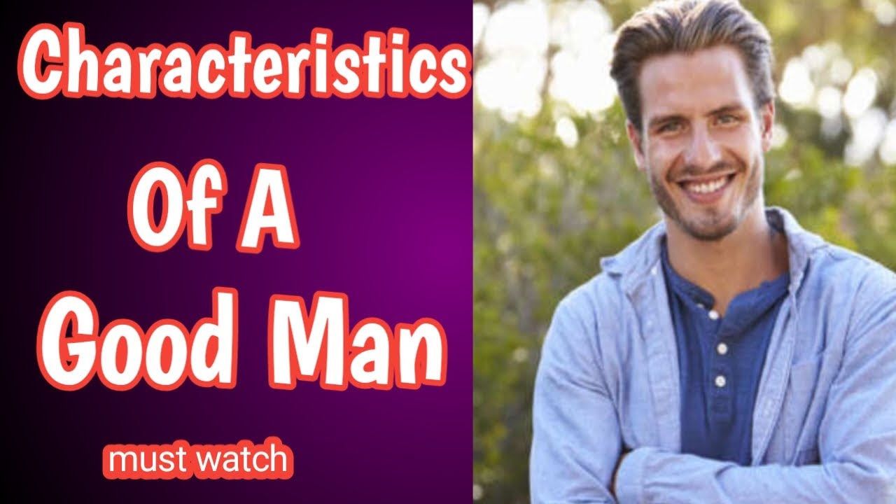 17 Characteristics Of A Good Man
