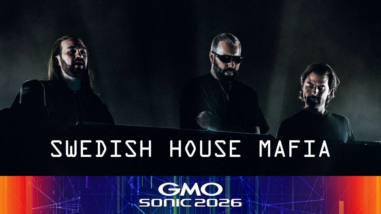 GMO SONIC 2026｜SWEDISH HOUSE MAFIA ライブ動画公開！