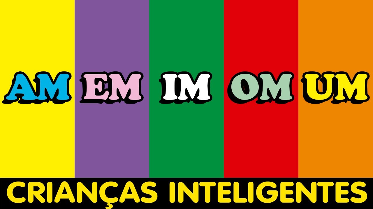 AM EM IM OM UM - CRIANÇAS INTELIGENTES -  SÍLABAS ESPECIAIS