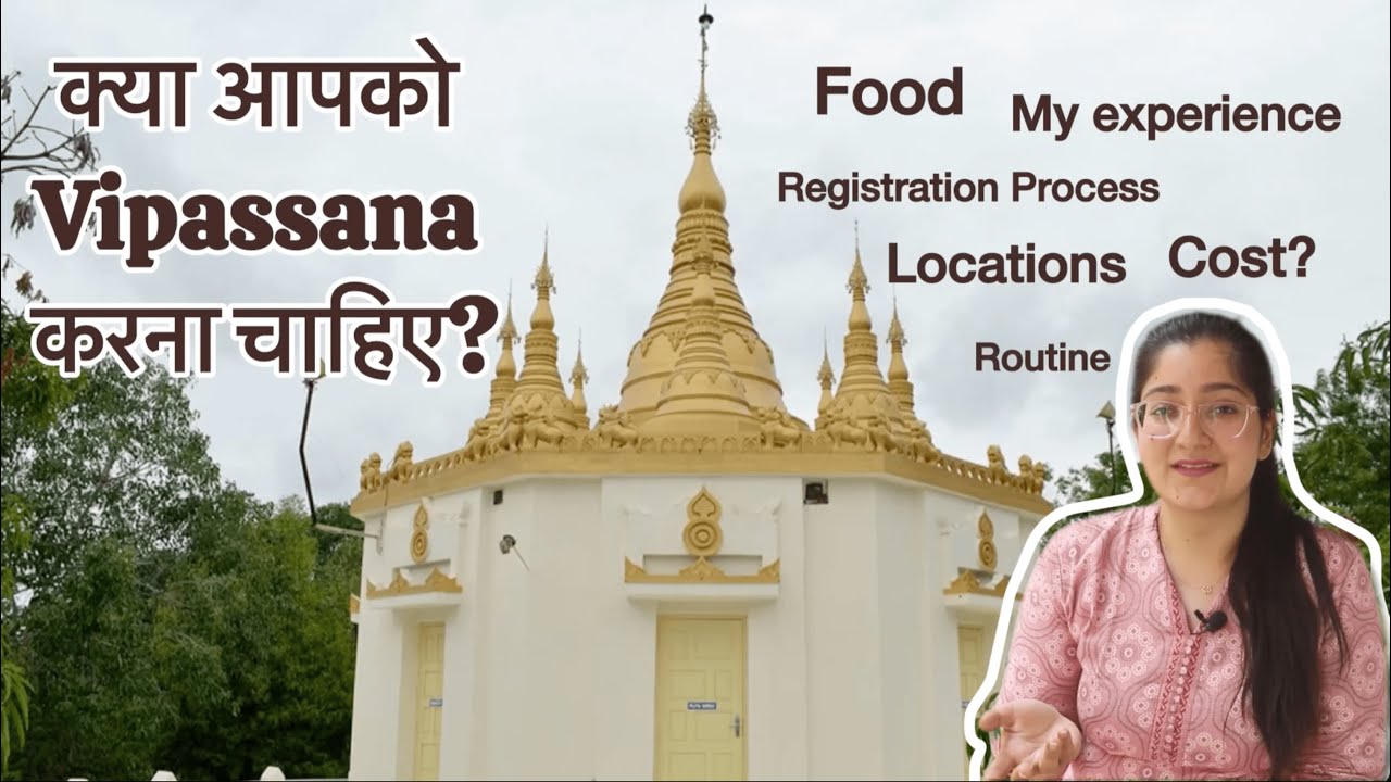 Everything about Vipassana | Worth it or not? | Benefits | Bitter truth | Locations | Routine | Cost
