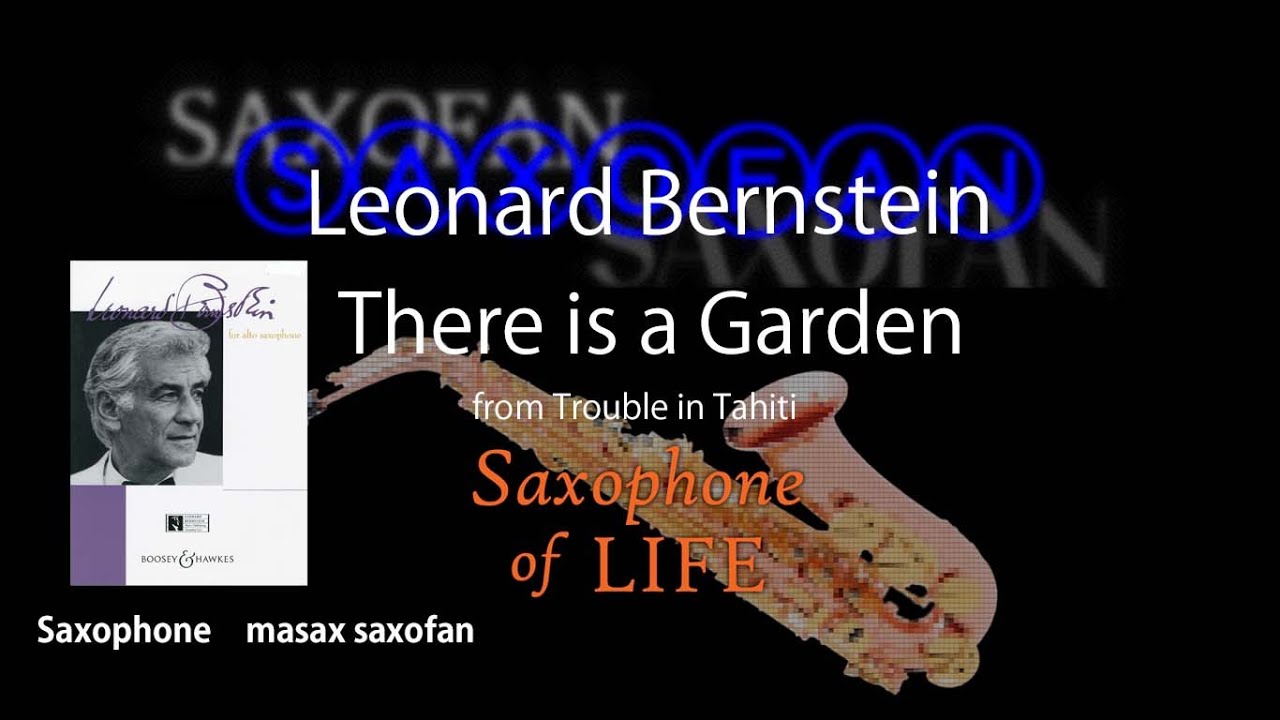 There is a Garden 　Trouble in Tahiti よりレナードバーンスタイン MasaxのSaxophone of LIFE