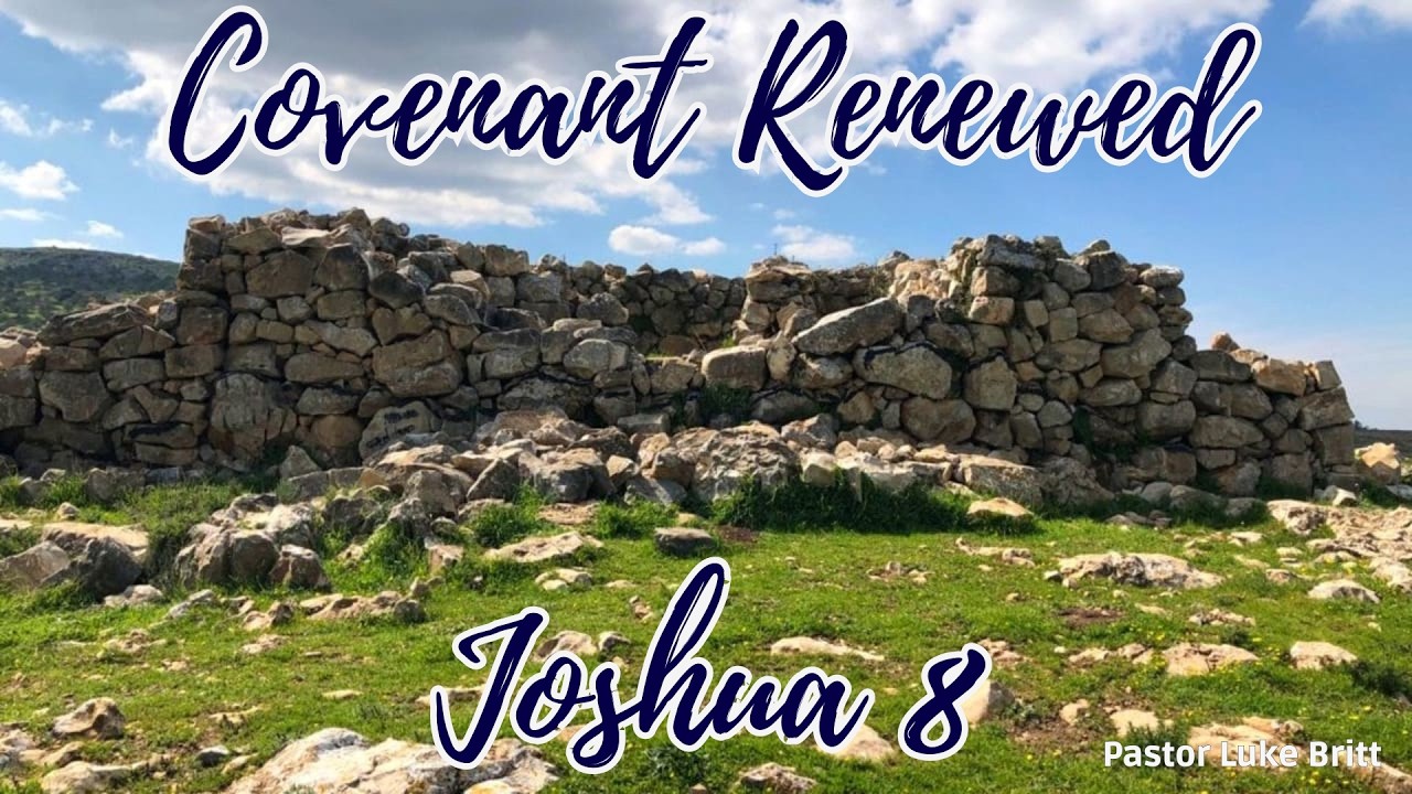 Joshua 8 - Covenant Renewal