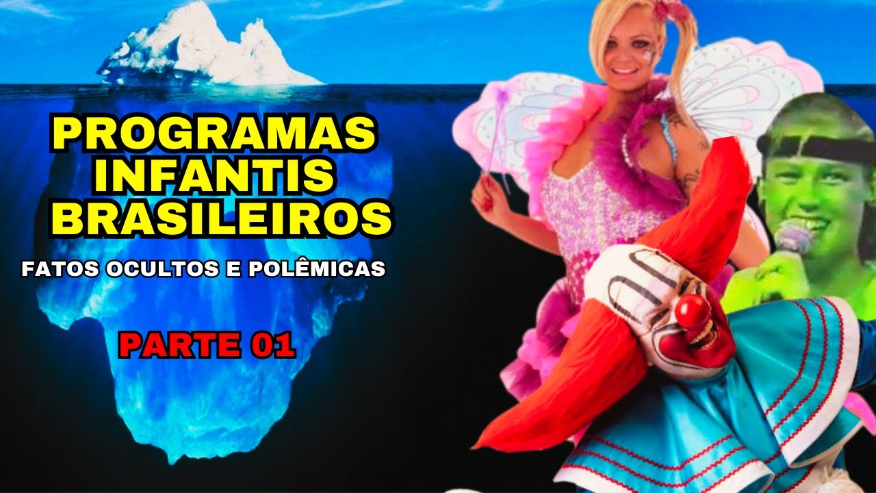 O ICEBERG DOS PROGRAMAS INFANTIS BRASILEIROS - PARTE 01  - Curiosidades e Polêmicas