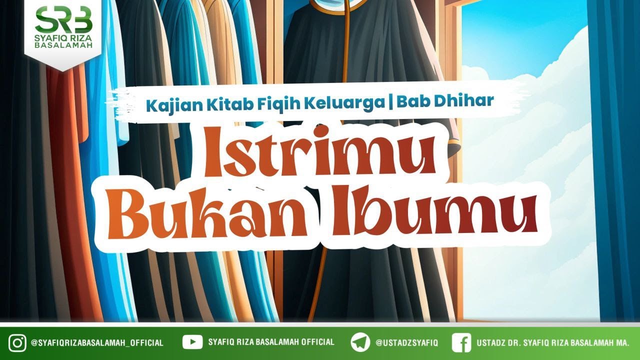 Kitab Fikih Keluarga : Istrimu Bukan Ibumu - Ustadz Dr Syafiq Riza Basalamah MA