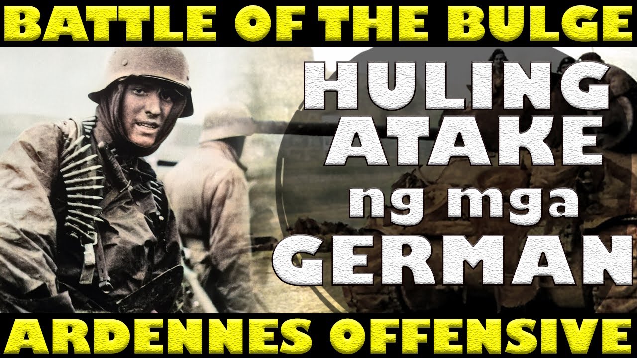 BATTLE OF THE BULGE: ANG HULING ATAKE NG MGA GERMAN SA WESTERN FRONT NOONG WORLD WAR 2