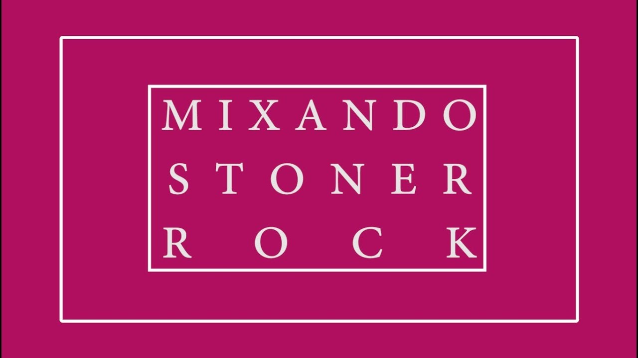 Mixando: Stoner Rock