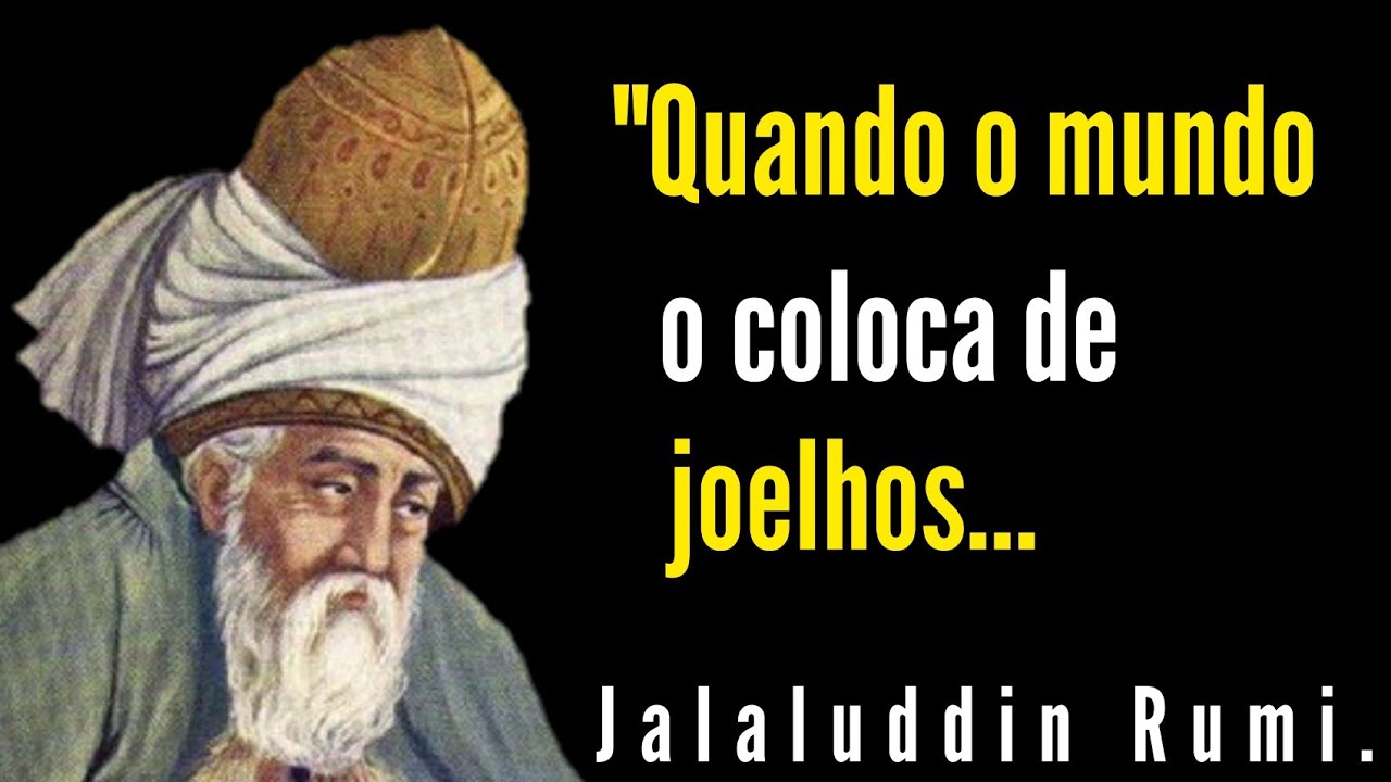 40 conselhos de Vida de Jalaluddin Rumi| Citações e Aforismos.