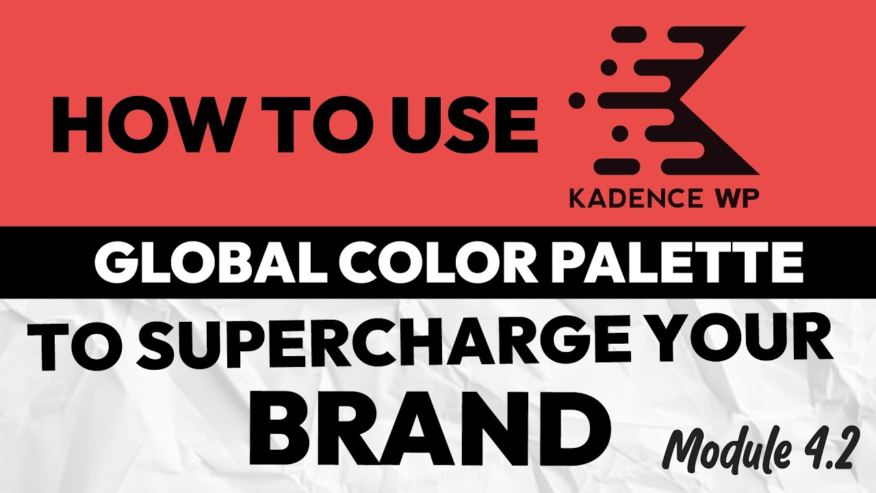 How to Use the Kadence Global Color Palette to Supercharge Your Brand (Module 4.2)