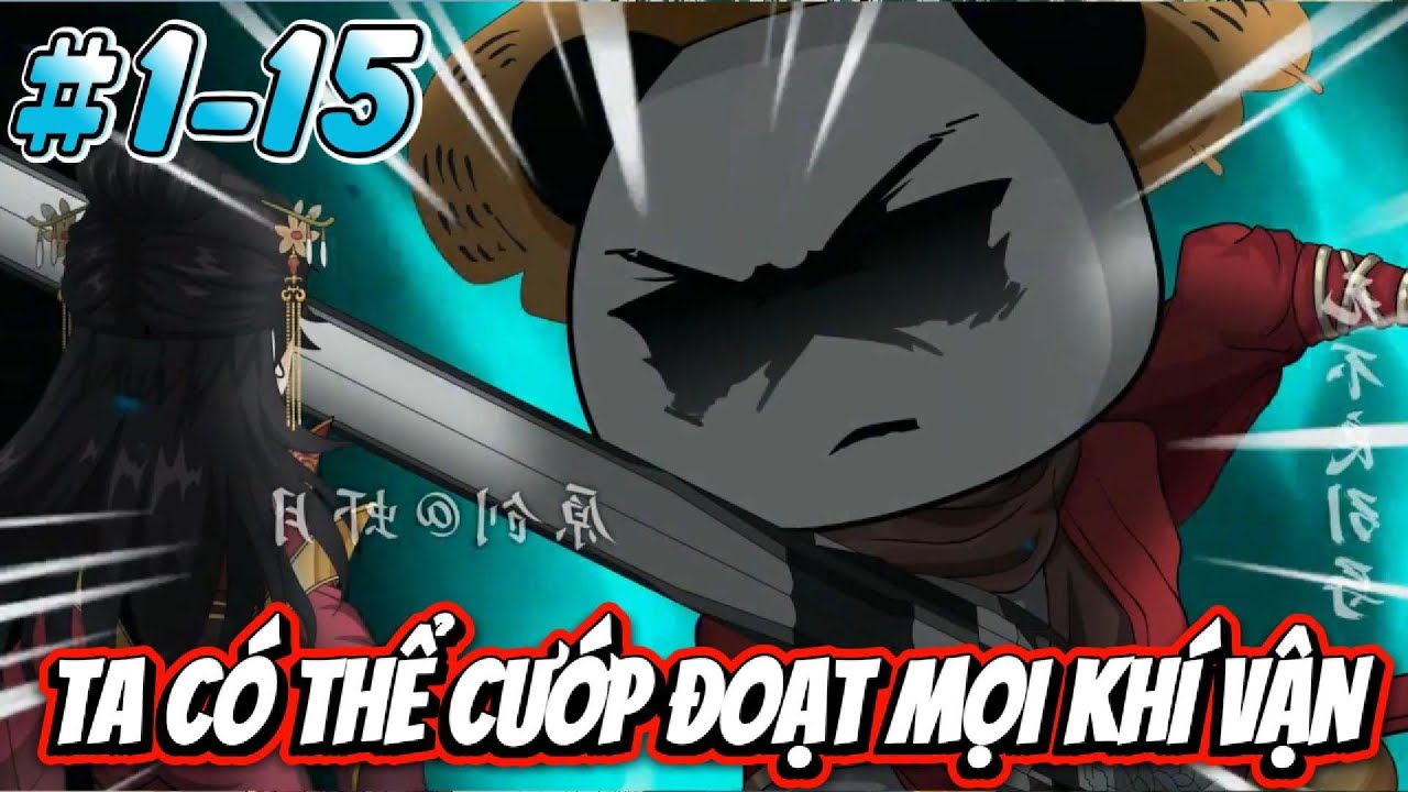 Tập 1-15 | Ta Có Thể Cướp Đoạt Mọi Khí Vận | Đại Đạo Vietsub