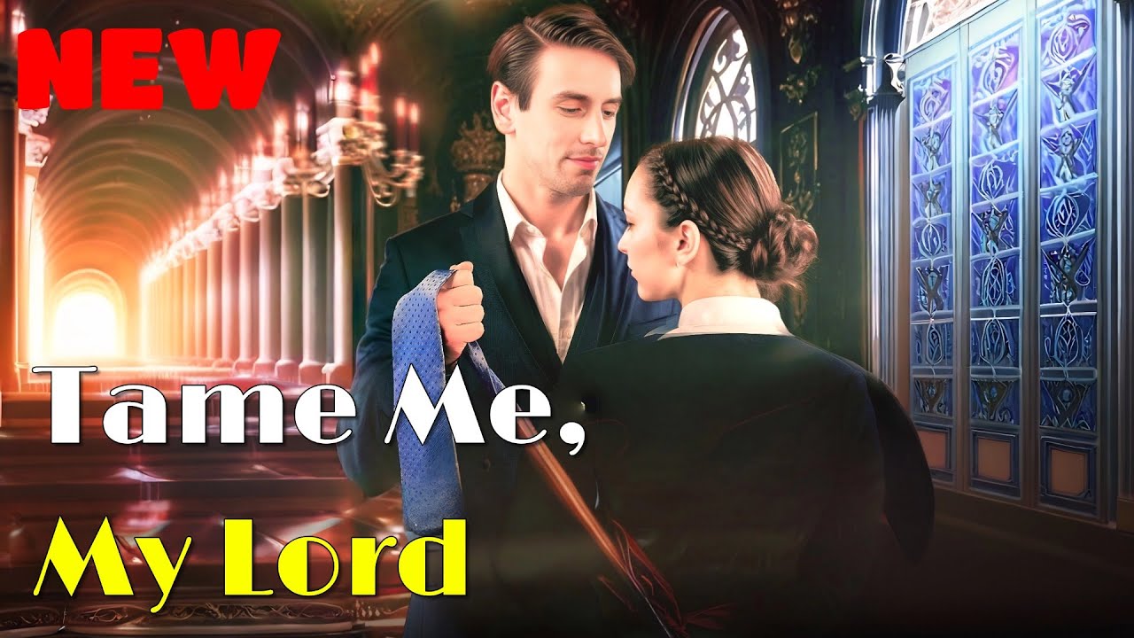 🆕Tame Me,My Lord #drama #romantic #englishdrama #mafia