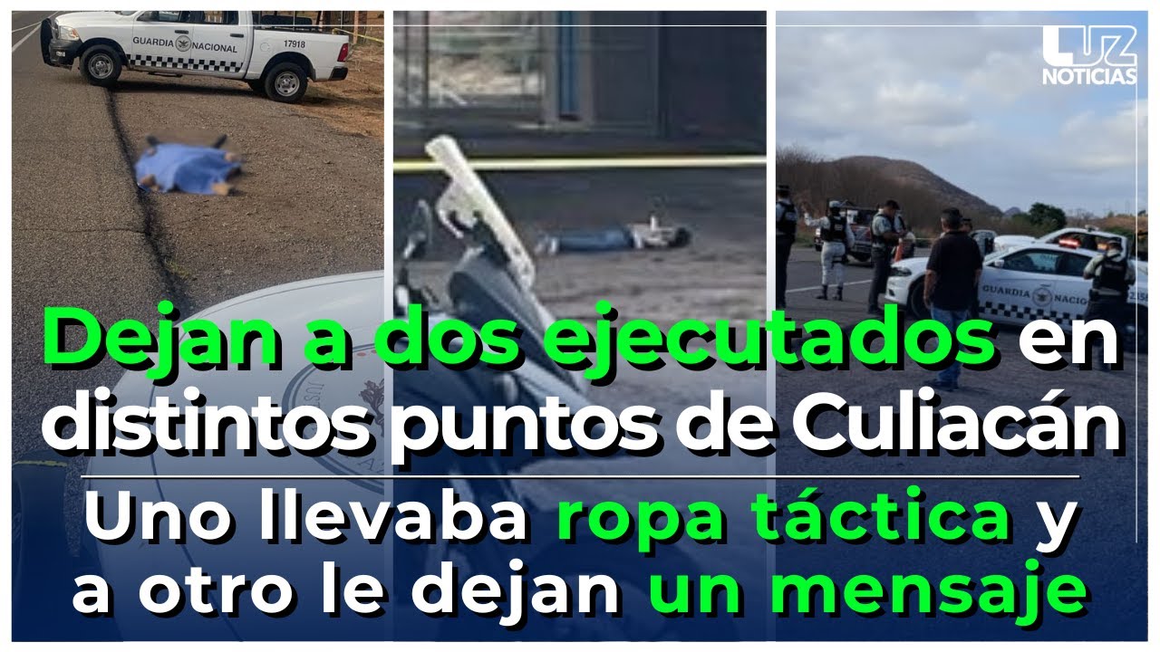 Dejan dos sujetos ejecutados en Culiacán; a uno le dejan un mensaje y el otro llevaba ropa táctica