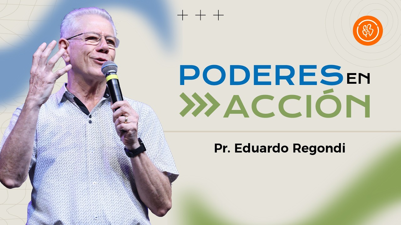 Poderes en Acción | Pr. Eduardo Regondi