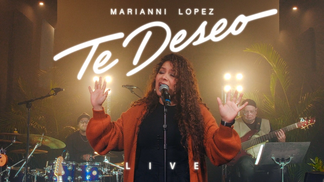 Te deseo (live) - Marianni Lopez