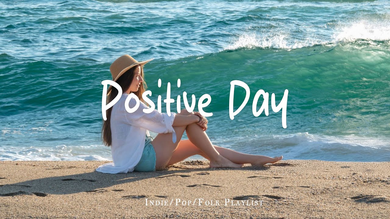 Positive Day ☀️ Acoustic/Indie/Pop/Folk Playlist full of Happy Vibes