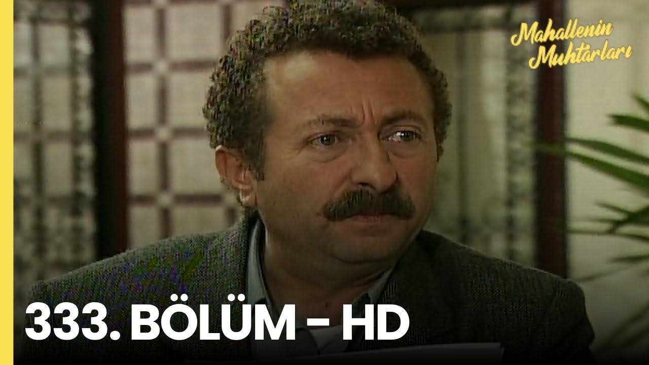Mahallenin Muhtarları 333. Bölüm - HD