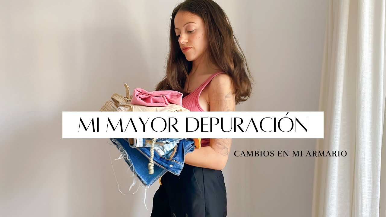 DEPURACIÓN DEFINITIVA DE MI ARMARIO| Deshazte de la acumulación conmigo| Minimalismo