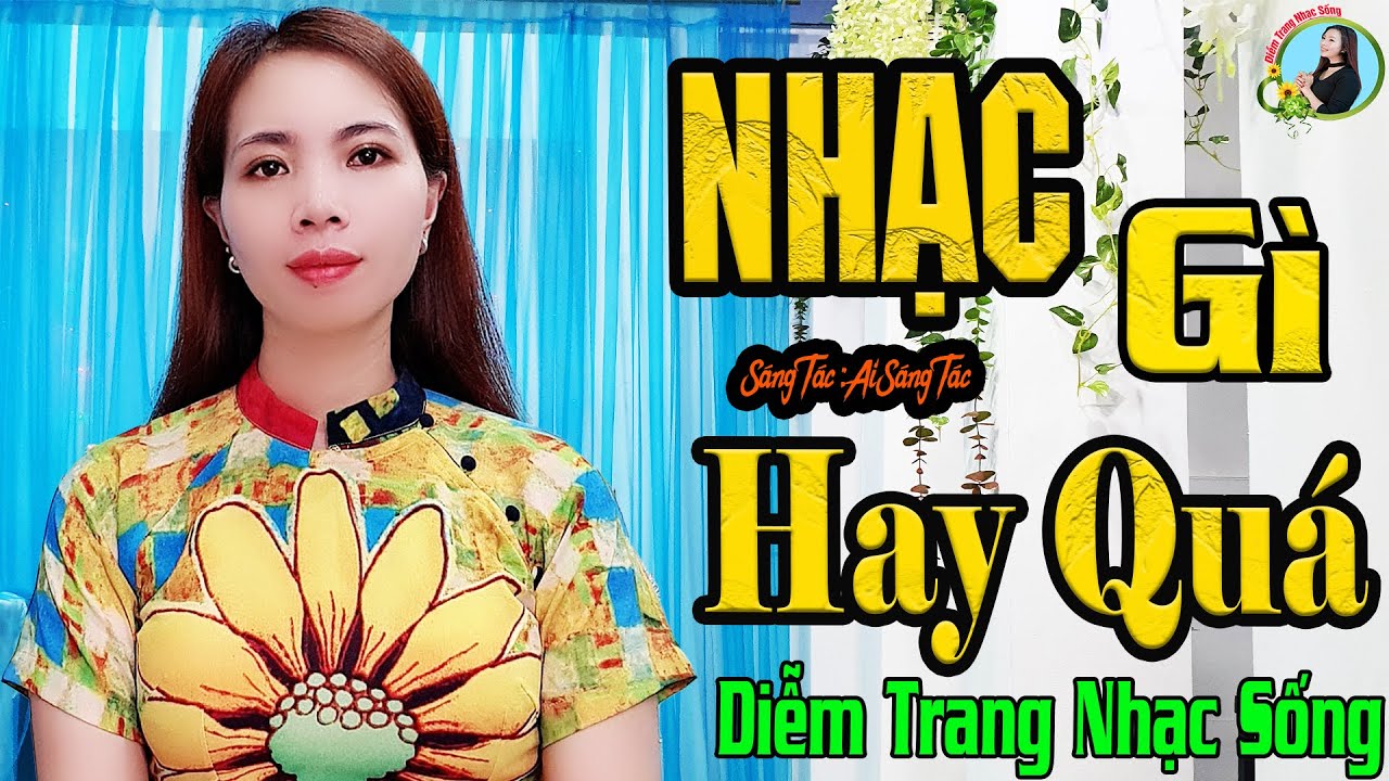 MV Nhạc Gì Hay Quá ✔️ ST: Ai Sáng Tác | Diễm Trang | Vượt Thời Gian | Say Đắm Con Tim