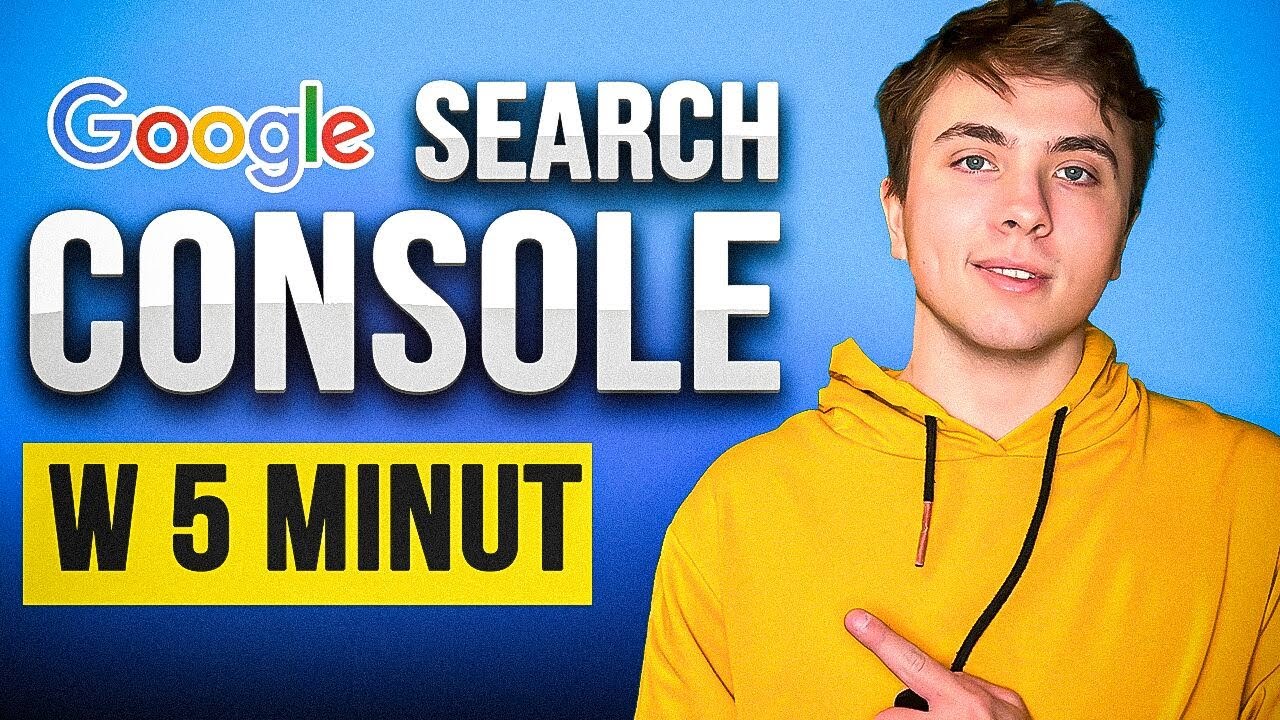 Jak w 5 MINUT Dodać Stronę Do Google Search Console [Co to jest, Poradnik]