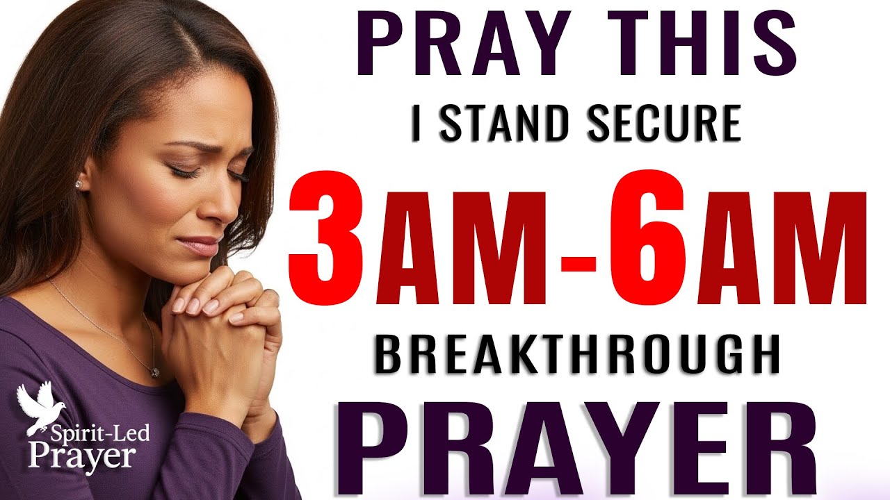 PRAY THIS AT 3–6 AM: Divine Protection & Breakthrough Miracles (Powerful Morning Prayer)