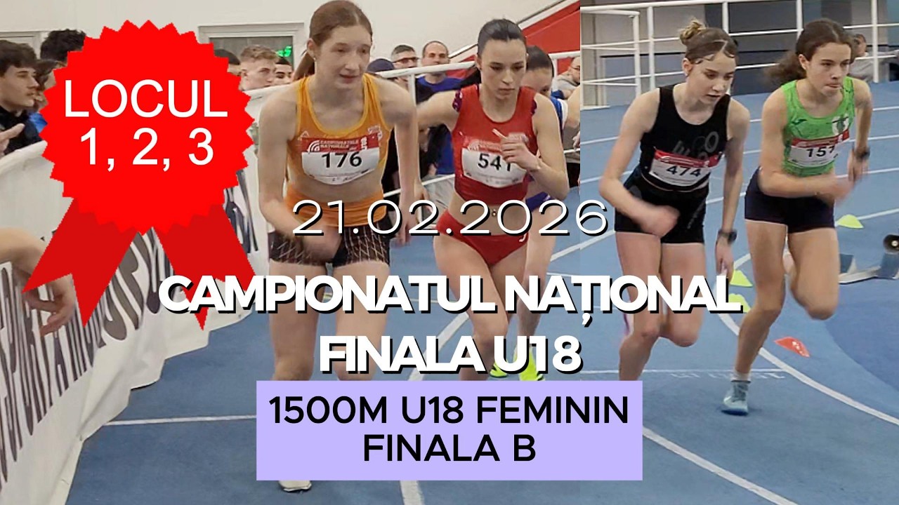 1500m U18 Feminin, Finala B | Finala U18, Campionatul Național de Atletism 2026