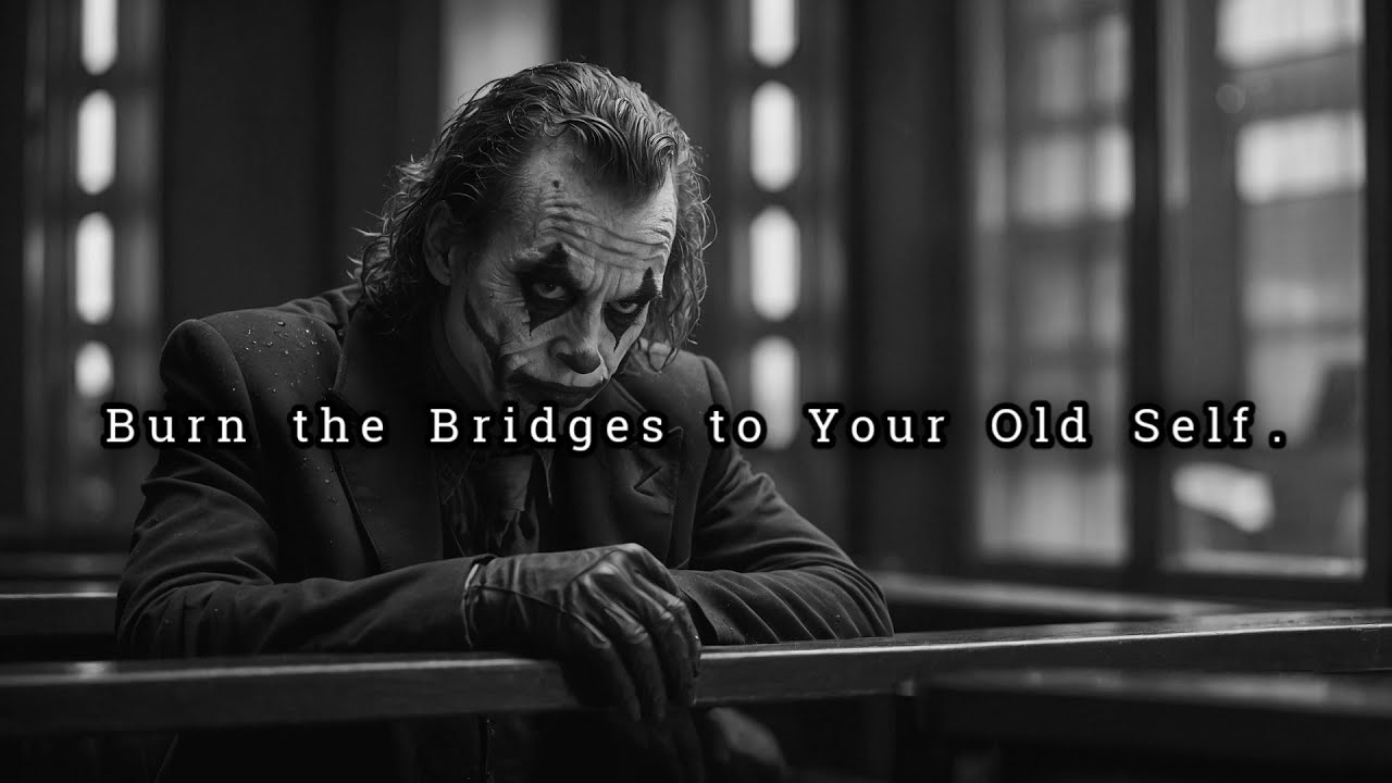 Burn the Bridges to Your Old Self and Watch Them Drown in Regret