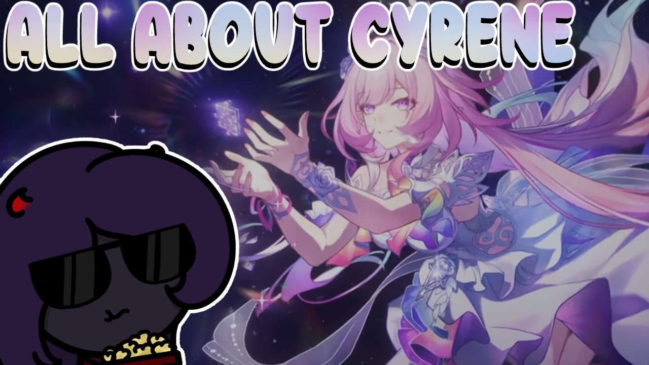 All About Cyrene II Keeping Up With Star Rail + Trailer Reaction