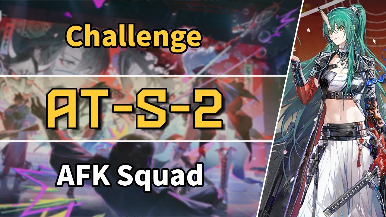 Ato | AT-S-2: Challenge | AFK Squad 【Arknights】
