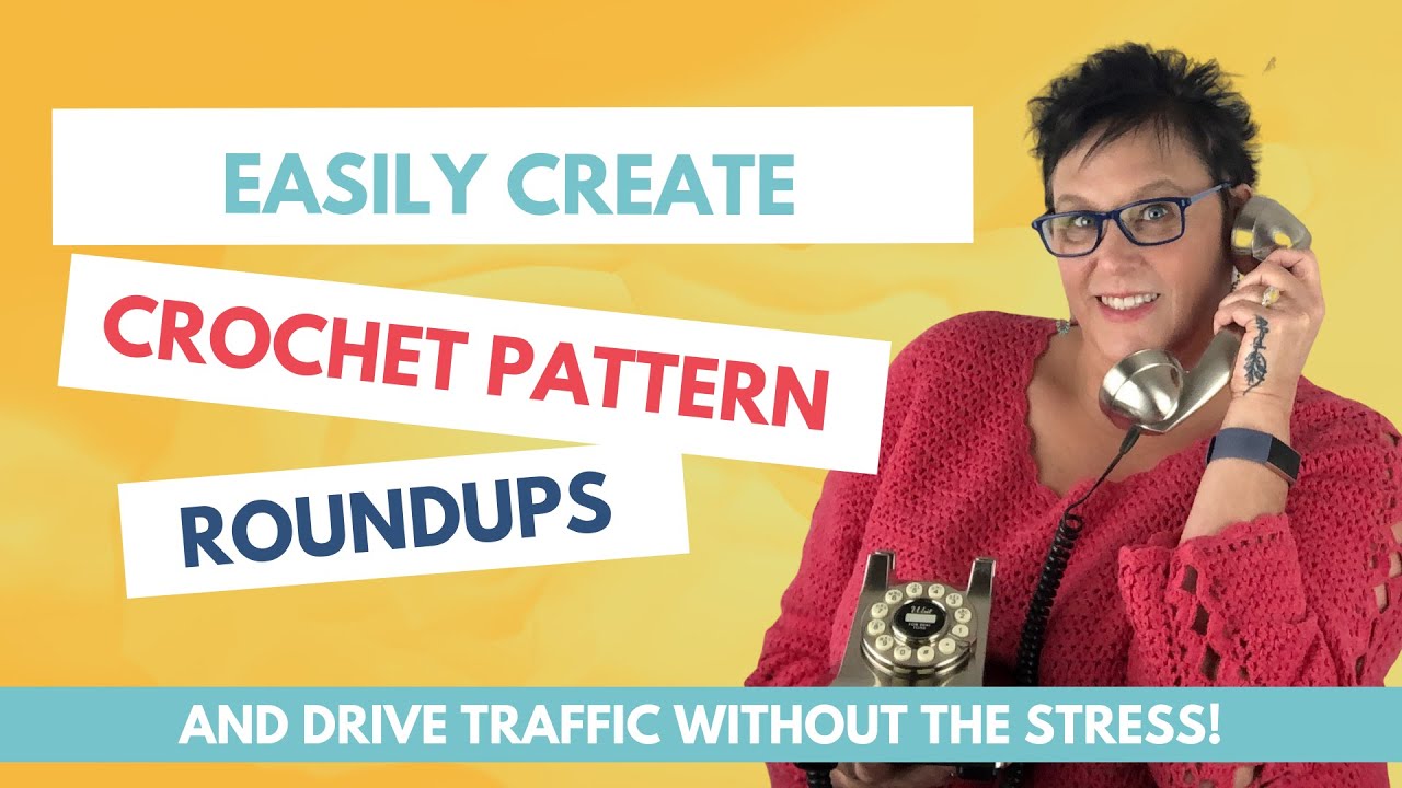 How to Create a Crochet Pattern Roundup + Drive Traffic to Your Blog!