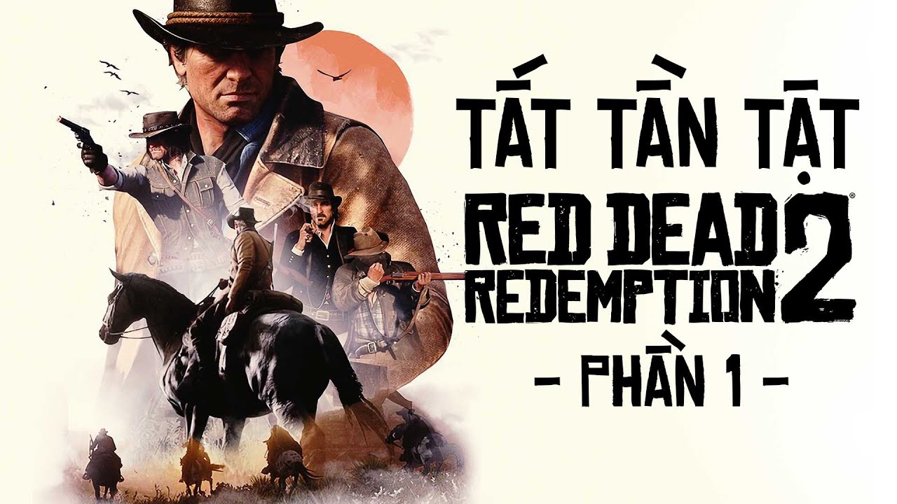 TOÀN BỘ HÀNH TRÌNH CỦA ARTHUR MORGAN TRONG RED DEAD REDEMPTION 2 (PHẦN 1)