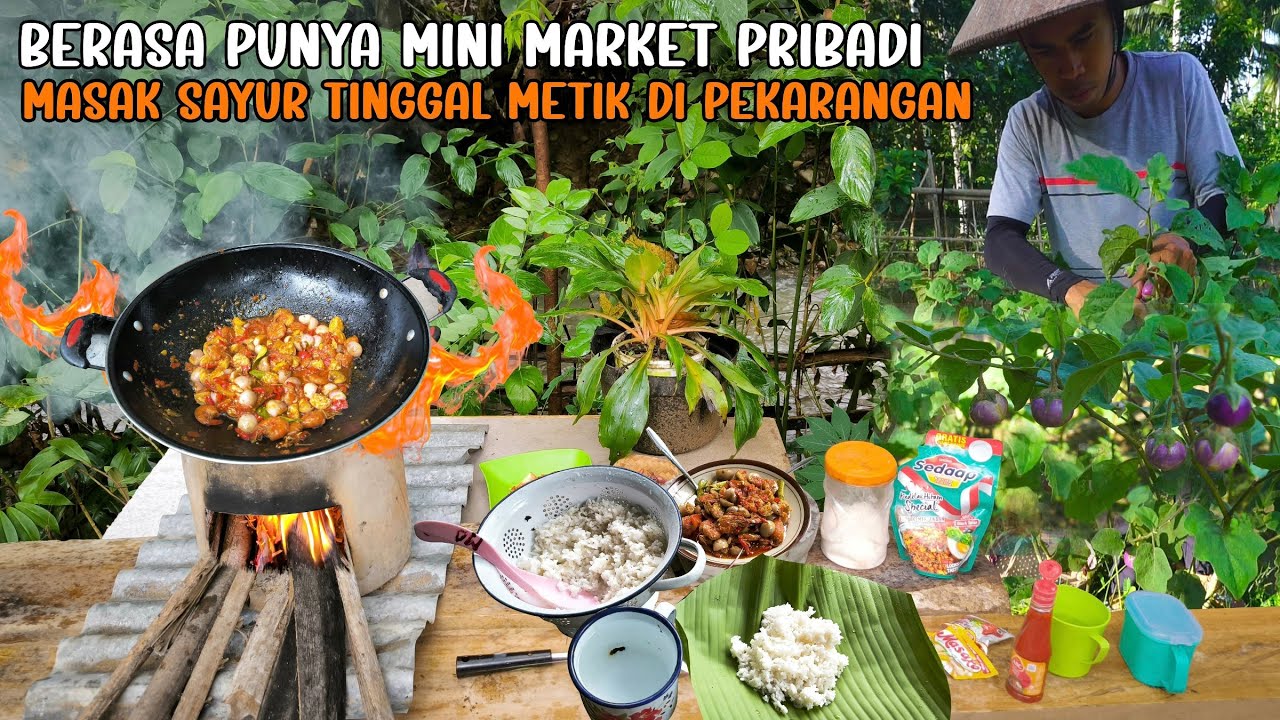 MASAK DI DAPUR TRADISIONAL BUTUH SAYUR TINGGAL METIK DI PEKARANGAN RUMAH KEBUN, KEHIDUPAN DESA