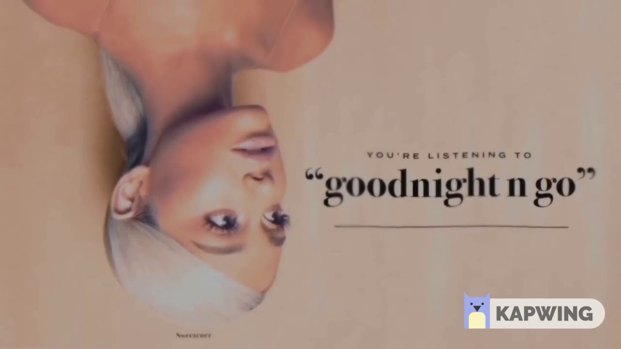 Ariana Grande - Goodnight n go • Reverse