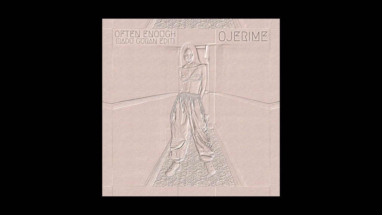 Ojerime - Often Enough (Radu Guran Edit)