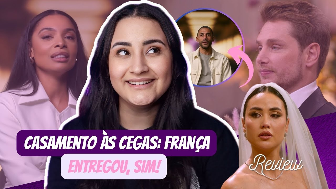 Casamento às Cegas: França | Uma temporada muito boa! | Review