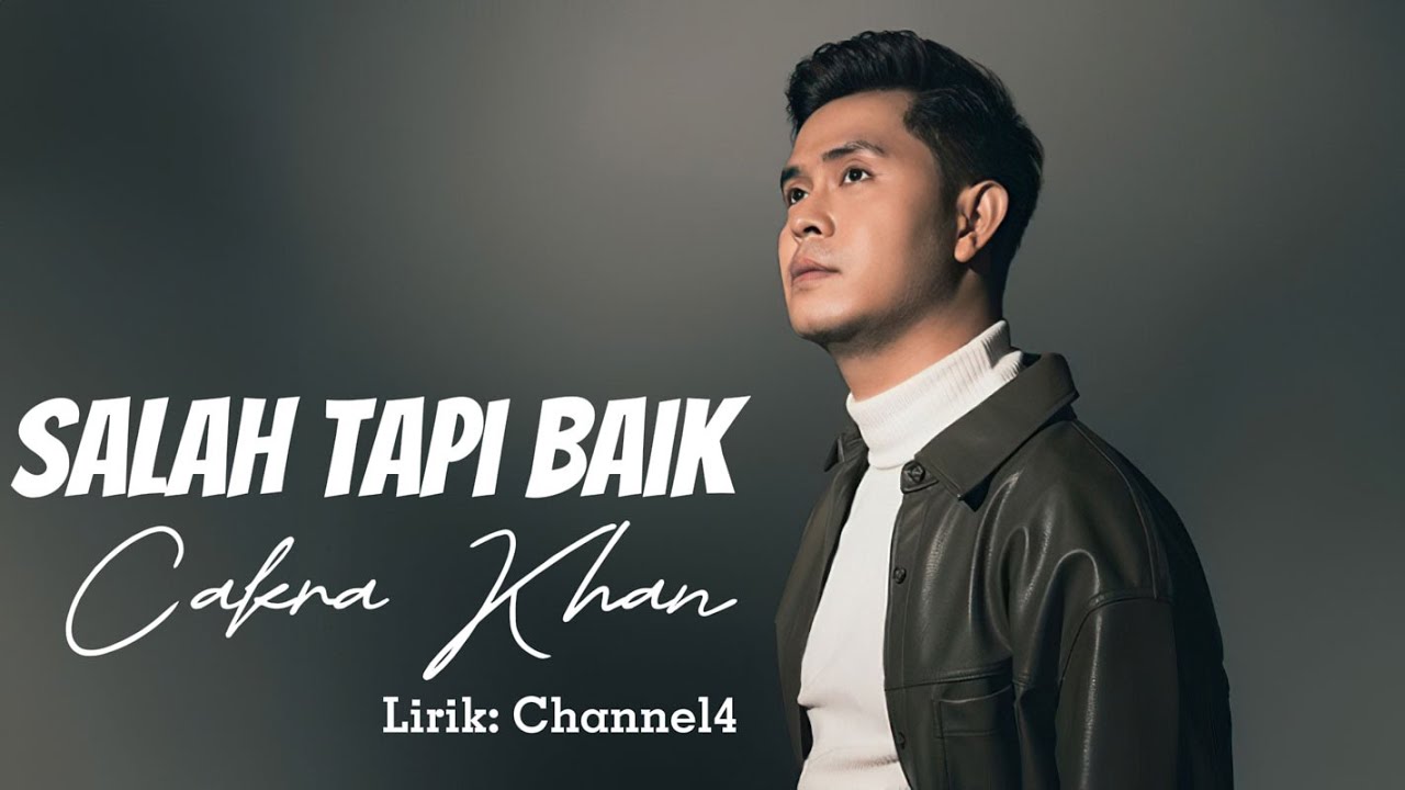 Cakra Khan - Salah Tapi Baik ( Lirik Video )