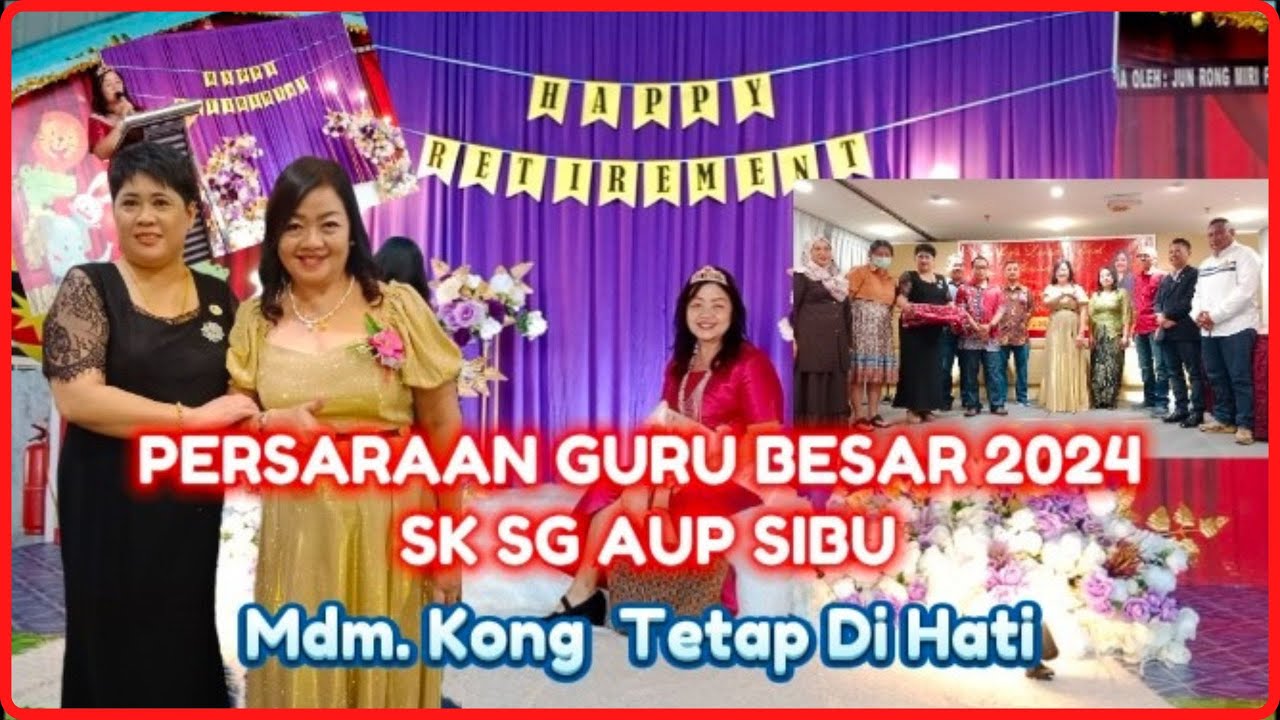 PERSARAAN GURU BESAR 2024 SK SG AUP SIBU | Mdm Kong Tetap Di Hati | Christa Riong Official