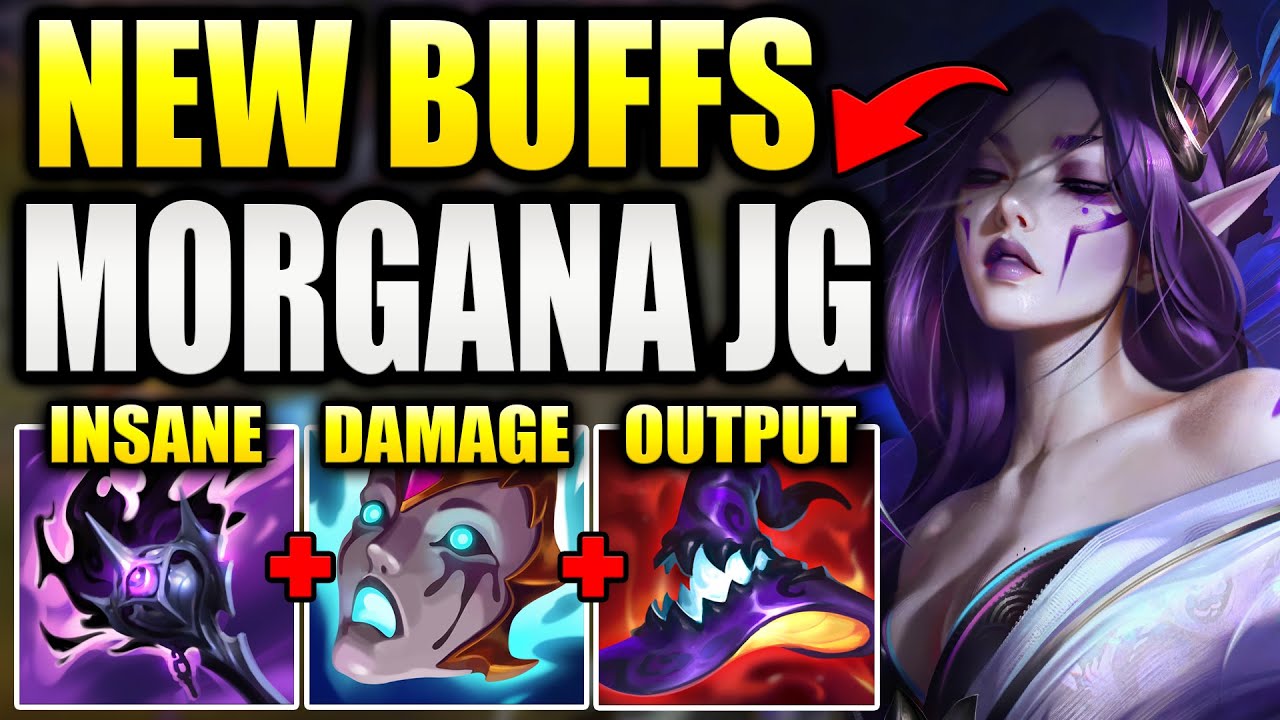RIOT JUST BUFFED MORGANA JUNGLE NOW SHE IS BROKEN AS LONG AS YOU BUILD HER CORRECTLY.