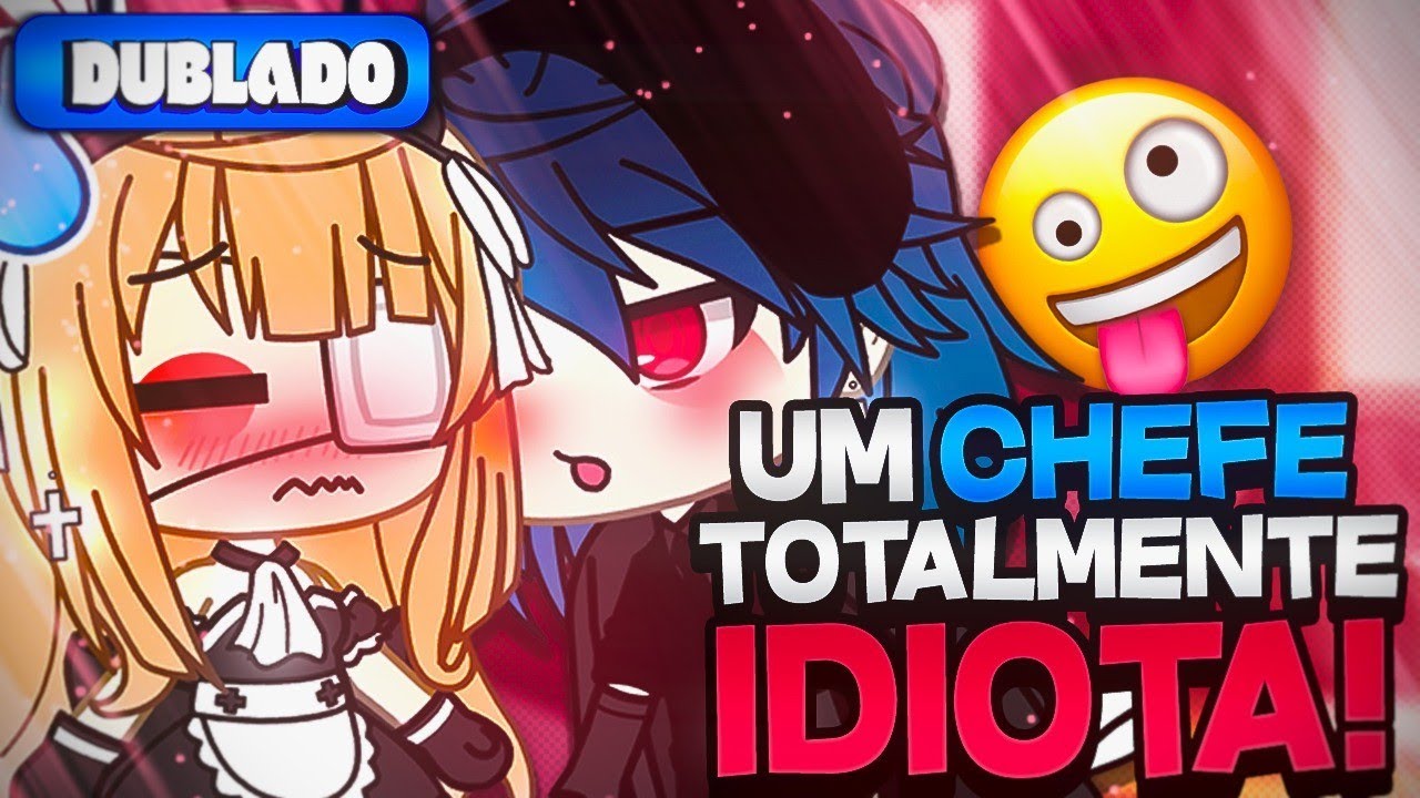 [DUBLADO] Um Chefe Totalmente IDIOTA?! 😖 | Mini Filme | Gacha Life