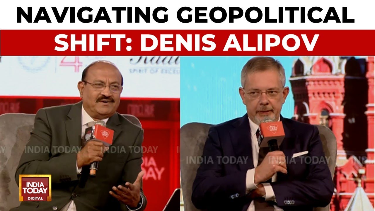 Navigating Geopolitical Shift | Denis Alipov, Russian Ambassador to India | India Today Conclave