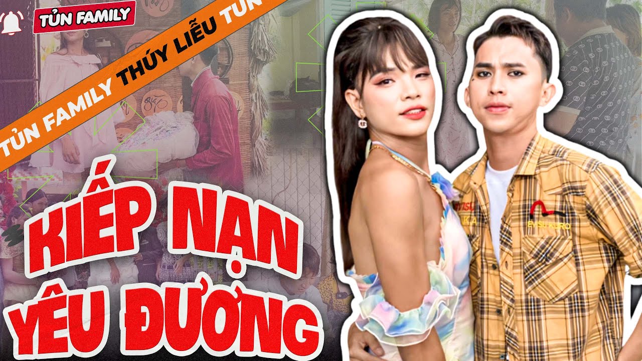 🔴Thúy Liễu Và 1001 Kiếp Nạn Yêu Đương Khó Đỡ P.7 - Tủn Family