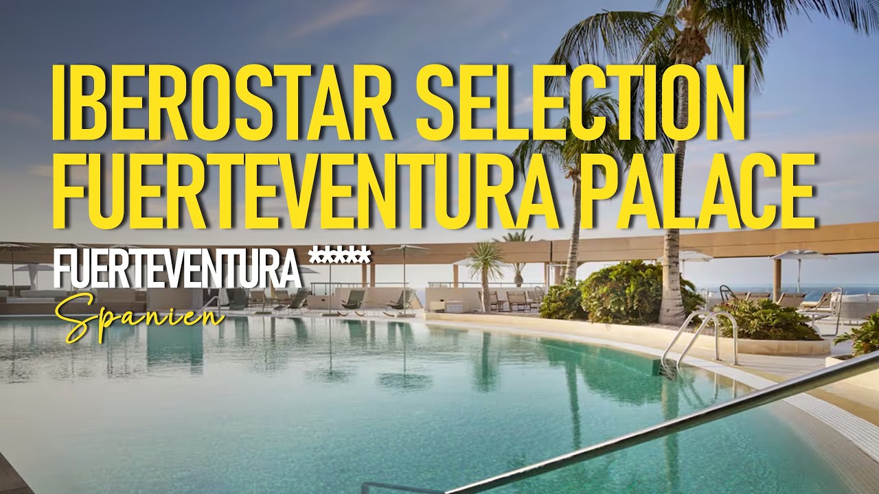 🌴 Traumurlaub auf Fuerteventura – Iberostar Selection Palace im Review 🏨✨